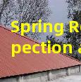 Spring Roof Inspection and Maintenance Prep Before Summer Storm Season